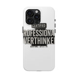 Certified Professional Overthinker — Tough Phone Case