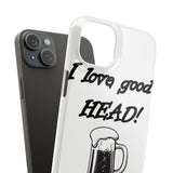 I Love Good Head — Snap Phone Case