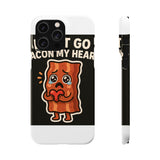Dont Go Bacon My Heart — Snap Phone Case
