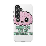 Hang On Let Me Overthink This — Tough Phone Case