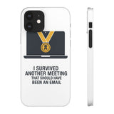 I Survived Another Meeting — Snap Phone Case