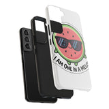 I Am One In A Melon — Tough Phone Case