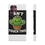 Cant Touch This — Snap Phone Case