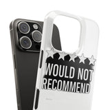 Would Not Recommend My Life 2026 — Snap Phone Case