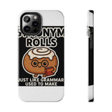 Synonym Rolls — Tough Phone Case