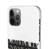 Emotionally Unavailable — Snap Phone Case