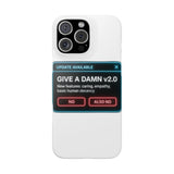 Give A Damn v2 Update Available — Snap Phone Case