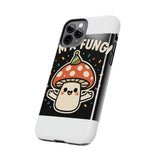 I Am A Fungi — Tough Phone Case