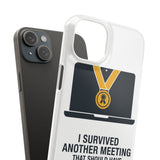 I Survived Another Meeting — Snap Phone Case