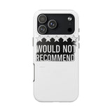 Would Not Recommend My Life 2026 — Tough Phone Case