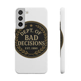 Dept Of Bad Decisions — Snap Phone Case