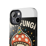 I Am A Fungi — Tough Phone Case