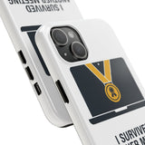 I Survived Another Meeting — Tough Phone Case