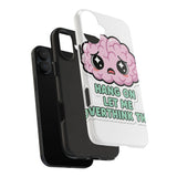 Hang On Let Me Overthink This — Tough Phone Case