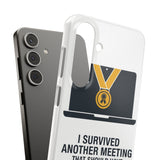 I Survived Another Meeting — Snap Phone Case