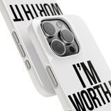 Im Worth It — Snap Phone Case