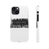 I Am Not For Everyone Thank God — Snap Phone Case