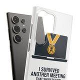 I Survived Another Meeting — Snap Phone Case