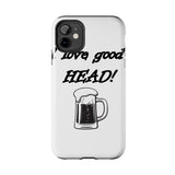 I Love Good Head — Tough Phone Case