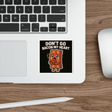 Dont Go Bacon My Heart — Sticker