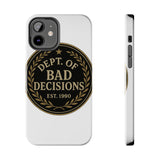 Dept Of Bad Decisions — Tough Phone Case