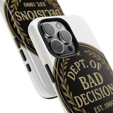Dept Of Bad Decisions — Tough Phone Case