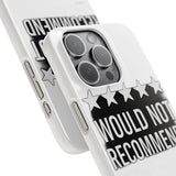 Would Not Recommend My Life 2026 — Snap Phone Case