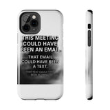 This Meeting Could Have Been Nothing — Tough Phone Case