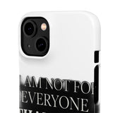 I Am Not For Everyone Thank God — Snap Phone Case