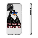 Too Cool To Function — Tough Phone Case
