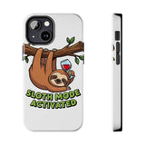 Sloth Mode Activated — Tough Phone Case