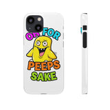 Oh For Peeps Sake — Snap Phone Case