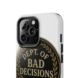 Dept Of Bad Decisions — Tough Phone Case