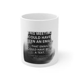 This Meeting Could Have Been Nothing — Mug