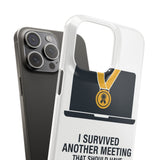I Survived Another Meeting — Snap Phone Case