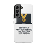 I Survived Another Meeting — Tough Phone Case