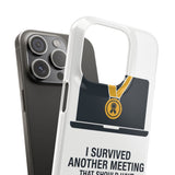 I Survived Another Meeting — Snap Phone Case