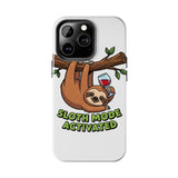 Sloth Mode Activated — Tough Phone Case