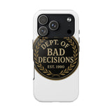 Dept Of Bad Decisions — Tough Phone Case