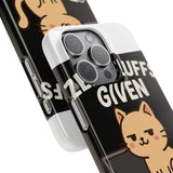 Zero Fluffs Given — Snap Phone Case