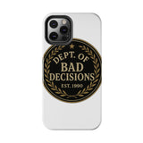 Dept Of Bad Decisions — Tough Phone Case