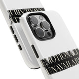 Emotionally Unavailable — Tough Phone Case