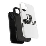Im Worth It — Tough Phone Case