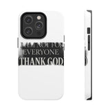 I Am Not For Everyone Thank God — Tough Phone Case