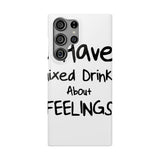 Mixed Drinks About Feelings — Snap Phone Case