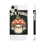 I Am A Fungi — Snap Phone Case