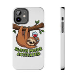 Sloth Mode Activated — Tough Phone Case