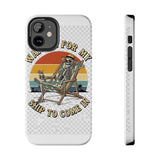 Waiting For My Ship To Come In — Tough Phone Case