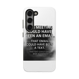 This Meeting Could Have Been Nothing — Tough Phone Case