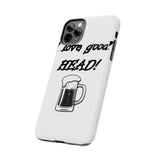 I Love Good Head — Tough Phone Case